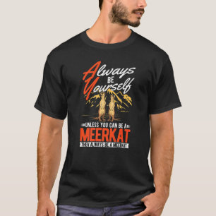 Seien Sie immer Sie selbst, es sei denn Sie können T-Shirt