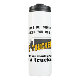 Seien Sie immer Sie selbst, wenn Sie nicht LKW sei Thermosbecher