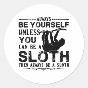 Seien Sie immer Sloth Shirt Runder Aufkleber