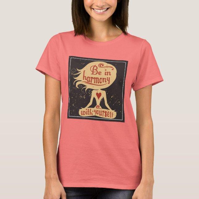 Seien Sie in Harmonie mit sich selbst 2 T-Shirt (Vorderseite)