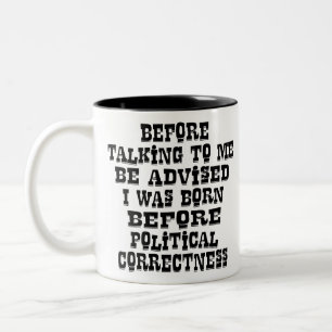 Seien Sie informiert, dass ich Geboren war, bevor  Zweifarbige Tasse