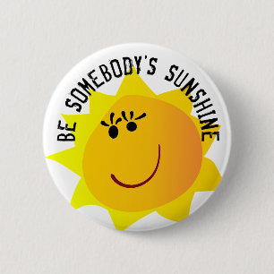Seien Sie jemand Sonnenschein-Knopf Button