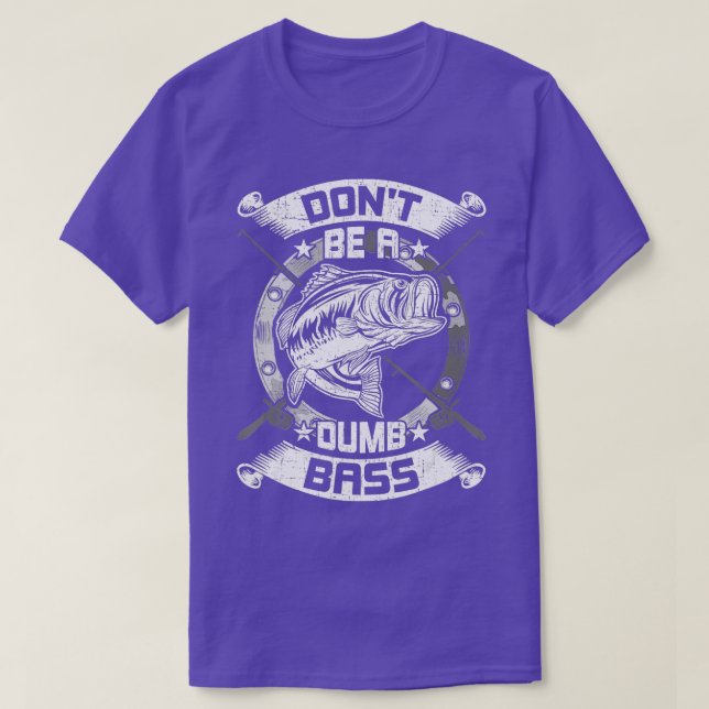Seien Sie kein Dumb-Bass-Fliegenfischer T-Shirt (Design vorne)