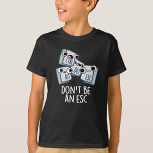 Seien Sie kein Esc Funny Keyboard Pun Dark BG T-Shirt