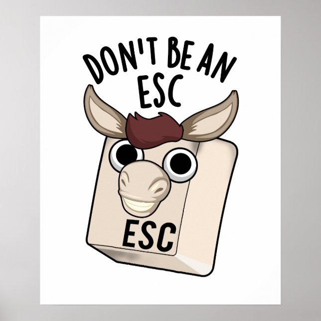 Seien Sie kein Esc Funny Keyboard Pun Poster (Vorne)