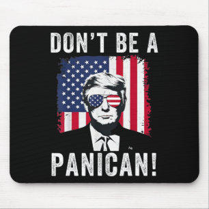 Seien Sie kein Panikanhänger Präsident Trump sagt Mousepad