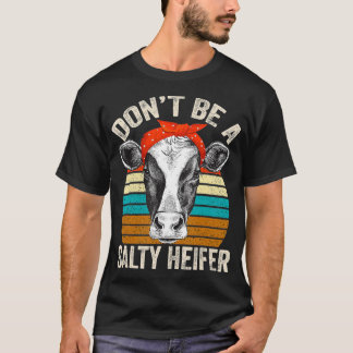 Seien Sie kein salziger Heifer Kühe liebt Kuh Girl T-Shirt