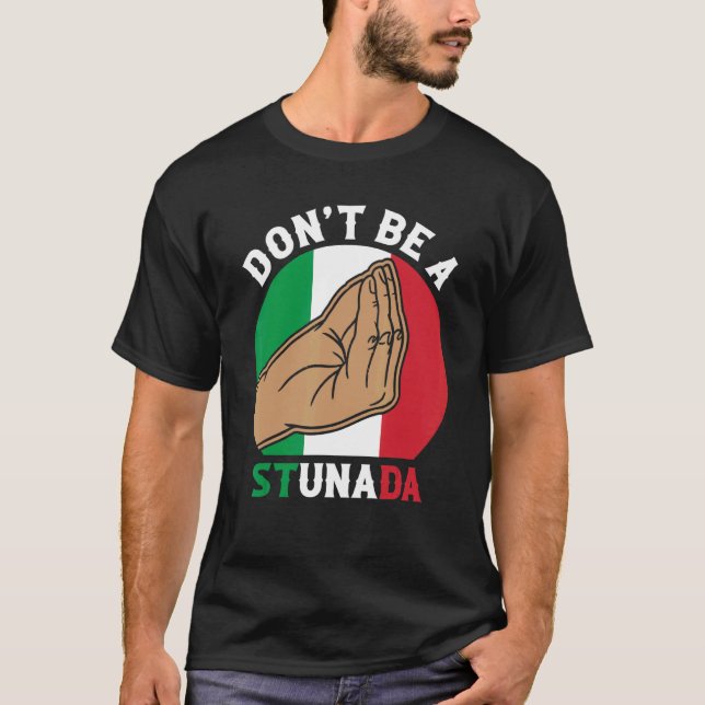 Seien Sie kein Stunada Italiens Kultur T-Shirt (Vorderseite)