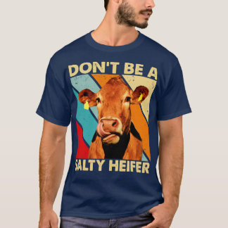 Seien Sie keine salzigen Heifer Kühe lieben Vintag T-Shirt