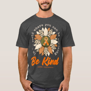 Seien Sie Kind Sonnenblume Orange ADHD Awareness R T-Shirt