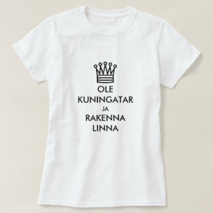 Seien Sie Königin und bauen Sie ein Schloss auf Fi T-Shirt