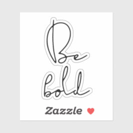 Seien Sie kühn Aufkleber