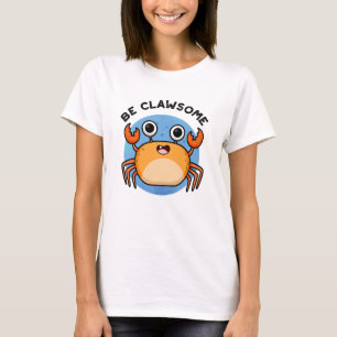 Seien Sie lauter lustiger positiver Krabbenpun T-Shirt