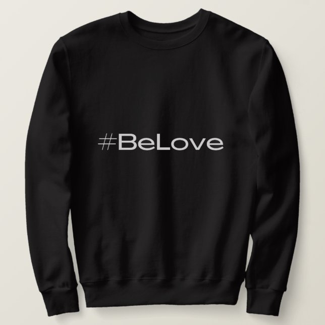 Seien Sie Liebe Sweater Sweatshirt (Design vorne)