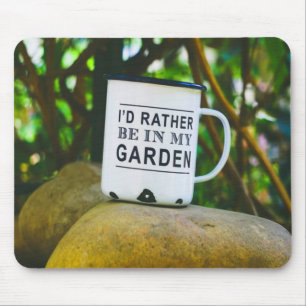 Seien Sie lieber in meinem Garten Neuheit lustig Mousepad