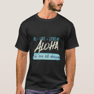 Seien Sie live verteilt Aloha Wir sind alle Ohana  T-Shirt