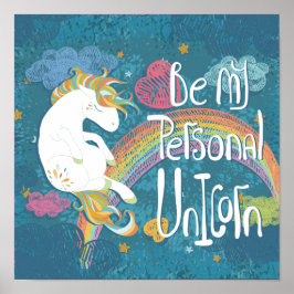 Seien Sie mein persönliches Unicorn Poster