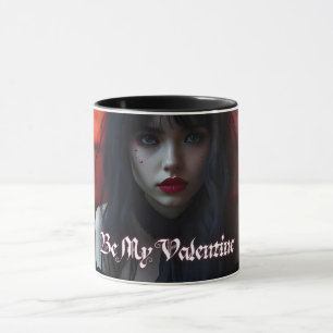 Seien Sie mein Valentin in der dunklen Romantik Tasse