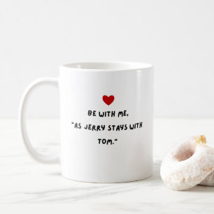 Seien Sie mit Me Valentine's Day-Geschenk-Tasse Kaffeetasse
