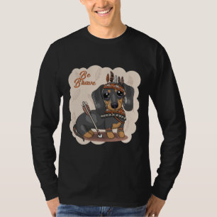 Seien Sie mutig Niedliche Dackel T-Shirt