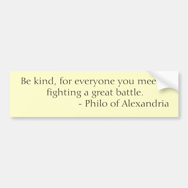 Seien Sie nett, denn jeder, das Sie sich treffen, Autoaufkleber (Vorne)