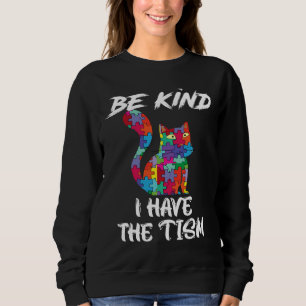 Seien Sie nett, ich habe das Zismus-Funny Cat Auti Sweatshirt