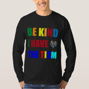Seien Sie nett, ich habe den Tismus Autismus Bewus T-Shirt