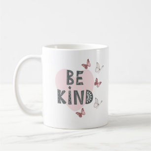 Seien Sie nett mit Schmetterlinge Tasse