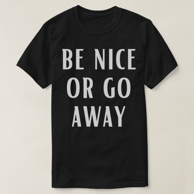 Seien Sie nett oder gehen Sie weg von lustigen Paa T-Shirt (Design vorne)