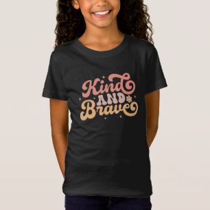 Seien Sie nett und tapfer T-Shirt