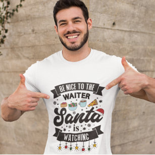 Seien Sie nett zu dem Kellner Der Weihnachtsmann s T-Shirt