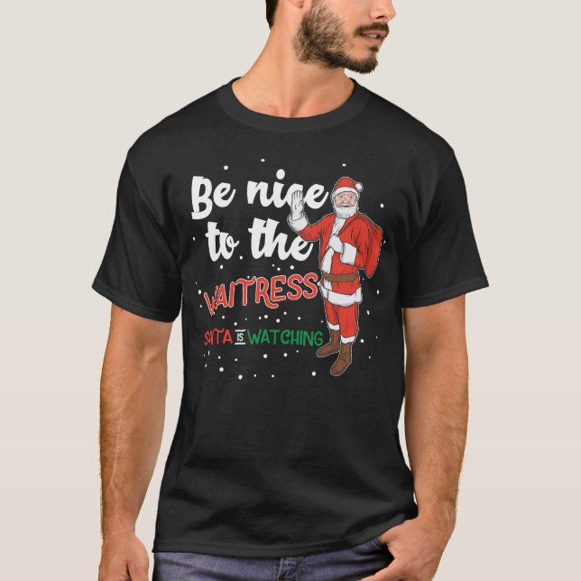 Seien Sie nett zu der Kellnerin, die Santa beobach T-Shirt (Vorderseite)