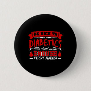 Seien Sie nett zu Diabetikern, mit denen wir schon Button