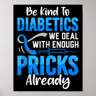 Seien Sie nett zu Diabetikern, mit denen wir schon Poster
