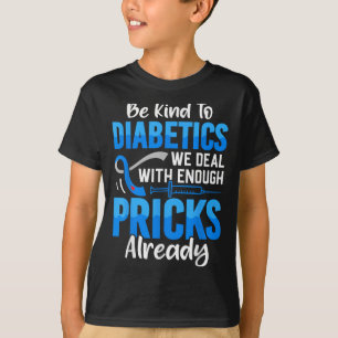 Seien Sie nett zu Diabetikern, mit denen wir schon T-Shirt