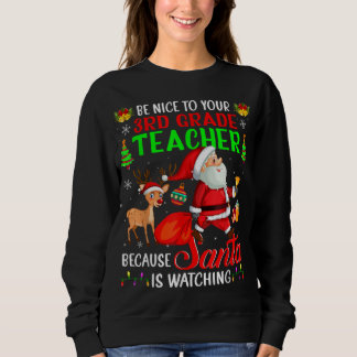 Seien Sie nett zu Ihrem 3. Klasse Lehrer Santa is Sweatshirt