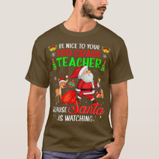 Seien Sie nett zu Ihrem 3. Klasse Lehrer Santa is T-Shirt