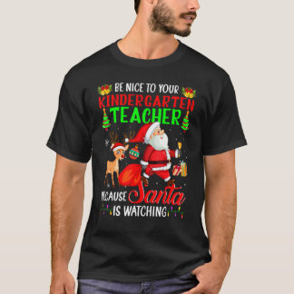 Seien Sie nett zu Ihrem Kindergarten Lehrer Santa T-Shirt