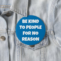 Seien Sie nett zu Leuten, ohne Grund Blue Button