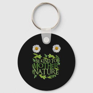 Seien Sie nett zu Mutter Natur Earth Day Funny Zit Schlüsselanhänger