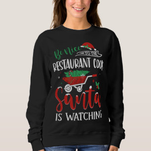 Seien Sie nett zu Restaurant Cook Santa beobachtet Sweatshirt
