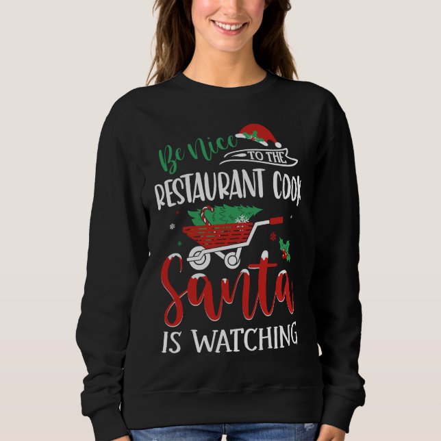 Seien Sie nett zu Restaurant Cook Santa beobachtet Sweatshirt (Vorderseite)