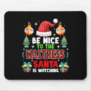 Seien Sie nett zur Kellnerin, die der Weihnachtsma Mousepad