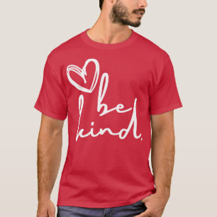Seien Sie nette inspirierende Zitate T-Shirt