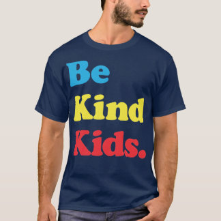 Seien Sie nette Kinder T-Shirt