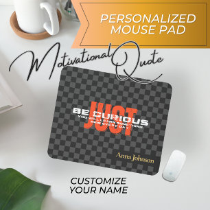 "Seien Sie neugierig" Inspiration Zitat Individuel Mousepad