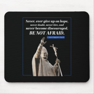 Seien Sie nicht Angst Zitat Johannes Paul 2 Papst Mousepad