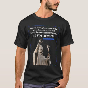 Seien Sie nicht Angst Zitat Johannes Paul 2 Papst T-Shirt