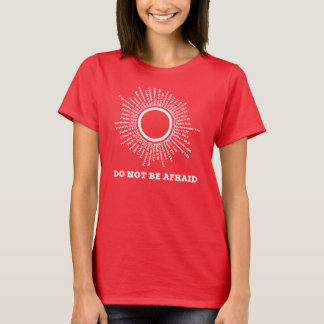 Seien Sie nicht ängstlichSchrifts-Versprechen T-Shirt