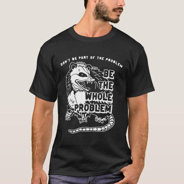 Seien Sie nicht das Problem, das ganze Problem Gym T-Shirt (Vorderseite)